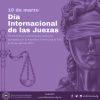 En la imagen se encuentra la ilustración de la Diosa de la Justicia con la característica de los ojos vendados, en el texto de la imagen dice: 10 de marzo Día Internacional de las Juezas. Proclamado en una reciente resolución aprobada por la Asamblea General de la ONU el 28 de abril de 2021.