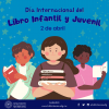 En la imagen se encuentran ilustradas 3 personas jóvenes, cargando algunos libros y leyendo, el texto de la imagen dice "Día Internacional del Libro Infantil y Juvenil, 2 de abril"
