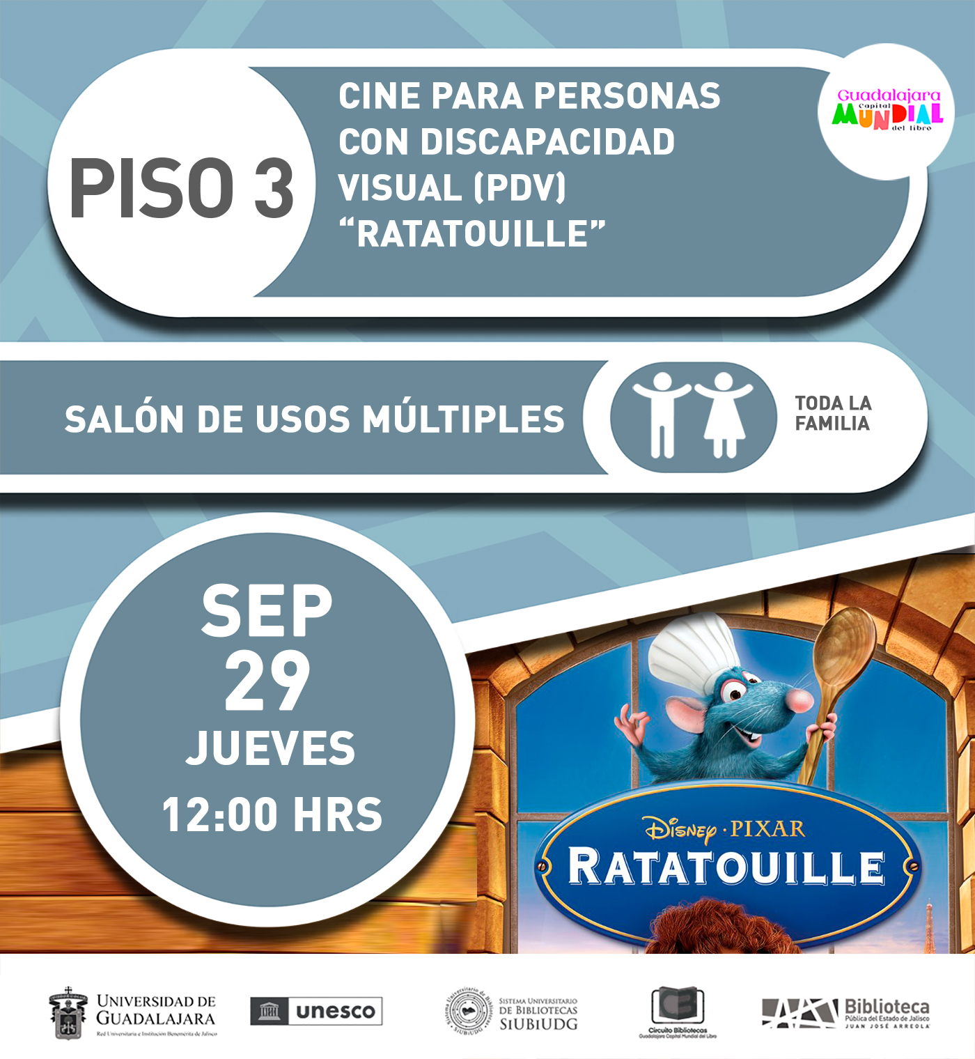 En la imagen se encuentra la portada de la película de Disney Pixar Ratatouille. En el texto de la imagen dice: cine para personas con discapacidad visual (PDV) con la proyección de "Ratatouille". Salón de usos múltiples del piso 3, para toda la familia. Jueves 29 de septiembre de 2022 a las 12 horas.